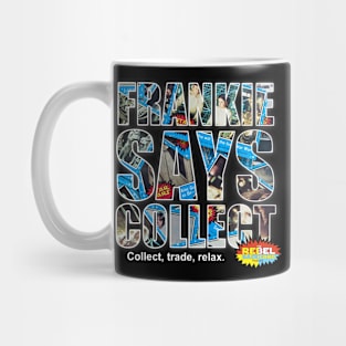 Frankie says collect! Mug